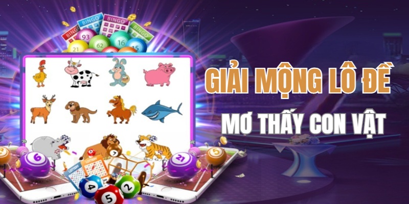 giai-mong-lo-de-ve-cac-con-vat